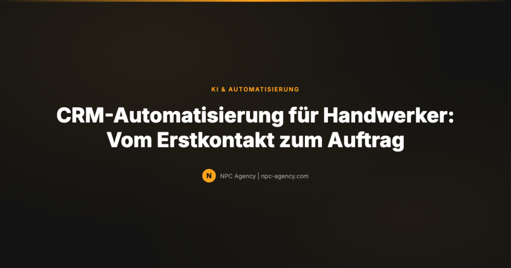 CRM-Automatisierung für Handwerker: Vom Erstkontakt zum Auftrag — Featured Image