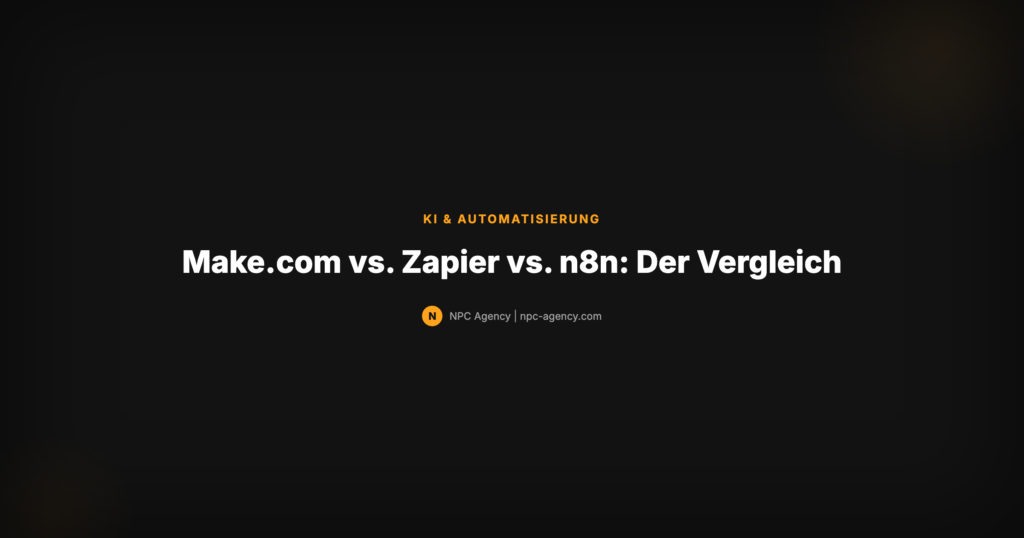 Make.com vs Zapier vs n8n — Automatisierungstools im Vergleich